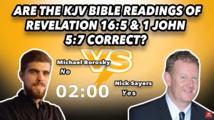 Michael Borosky Nick Sayers debate on Revelation 16:5 & 1 John 5:7.